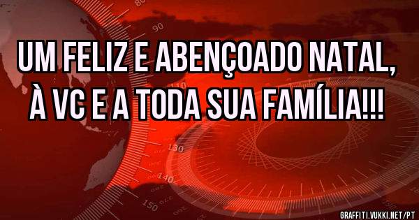 Um feliz e abençoado Natal, à vc e a toda sua família!!!