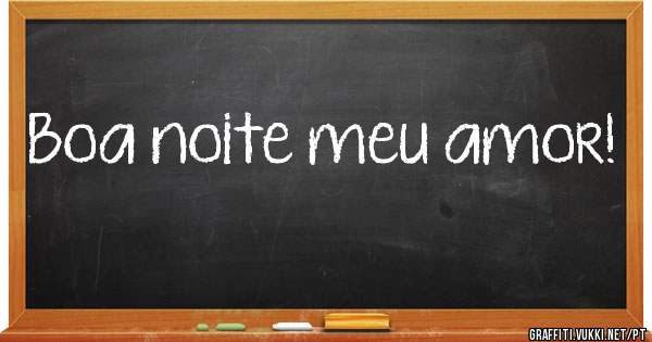 Boa noite meu amor!