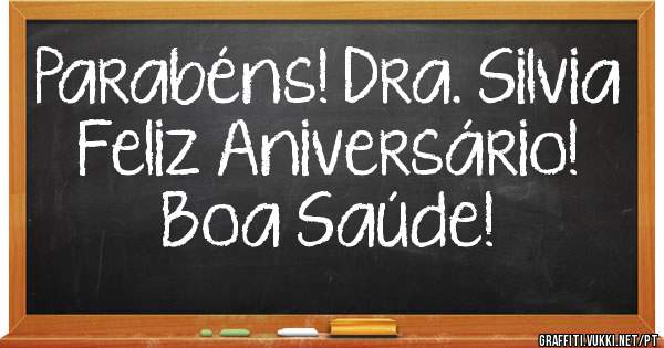 Parabéns! Dra. Silvia
Feliz Aniversário!
Boa Saúde! 
