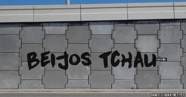 beijos tchau