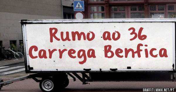 Rumo ao 36
Carrega Benfica
