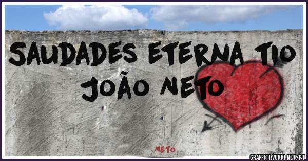 Saudades eterna tio João Neto 