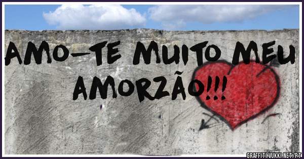 Amo-te muito meu amorzão!!!