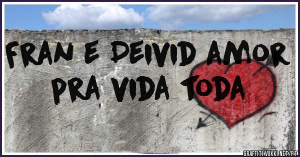 Fran e Deivid amor pra vida toda