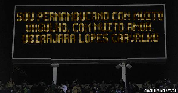 Sou pernambucano com muito orgulho, com muito amor. 
Ubirajara Lopes Carvalho