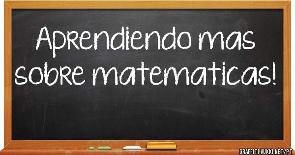 Aprendiendo mas sobre matematicas!
