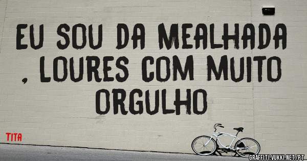 Eu sou da Mealhada , Loures com muito orgulho