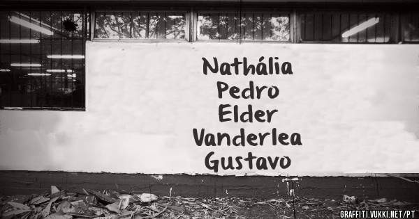 Nathália
Pedro 
Elder 
Vanderlea
Gustavo 
