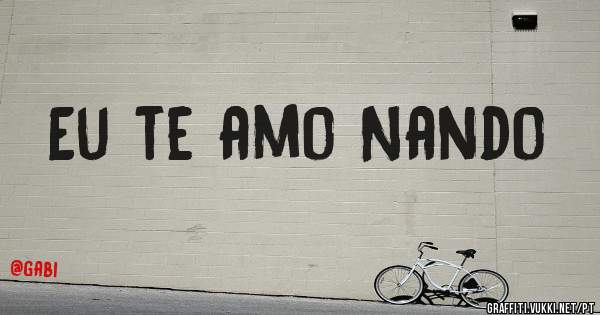 Eu te amo Nando 