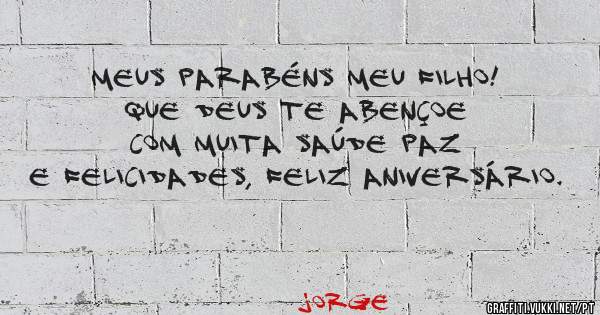 Meus parabéns meu filho! 
Que Deus te abençoe com muita saúde paz e felicidades, feliz aniversário.