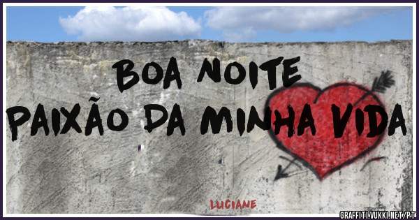 Boa Noite
Paixão Da Minha Vida 