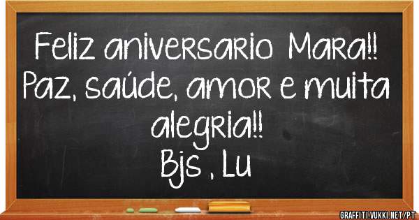 Feliz aniversario  Mara!!
Paz, saúde, amor e muita alegria!!
Bjs , Lu