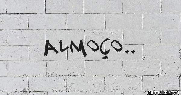 Almoço..

