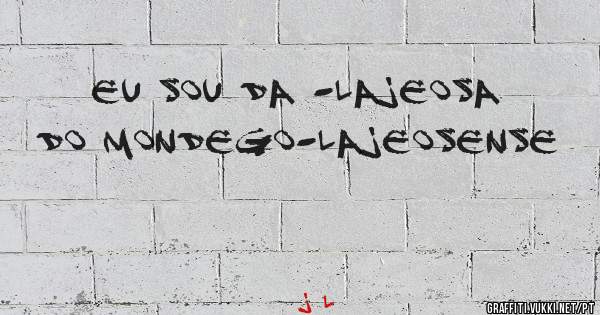 EU SOU DA -LAJEOSA DO MONDEGO-LAJEOSENSE 