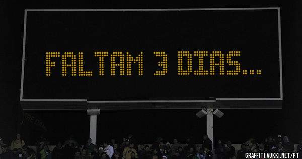 FALTAM 3 DIAS...