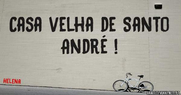 Casa velha de Santo André !