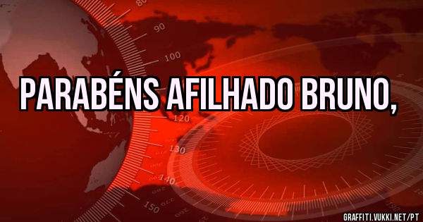 Parabéns afilhado Bruno,