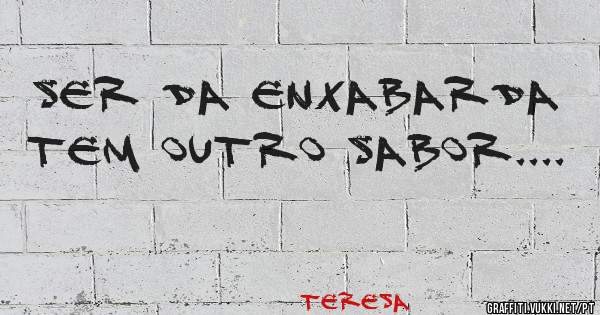 Ser da Enxabarda tem outro sabor....