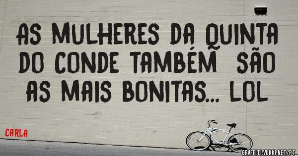 As mulheres da Quinta do Conde também  são as mais bonitas... lol
