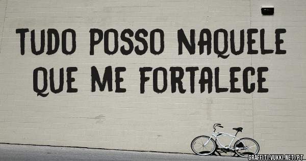 tudo posso naquele que me fortalece