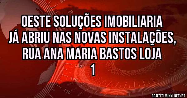 Oeste soluções imobiliaria já abriu nas novas instalações, rua Ana Maria bastos loja 1