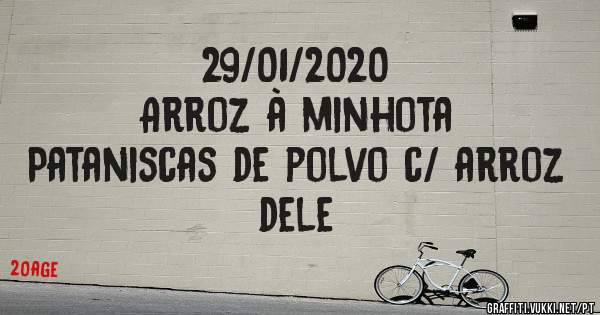 29/01/2020
Arroz à minhota
Pataniscas de polvo c/ arroz dele