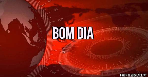 Bom dia
