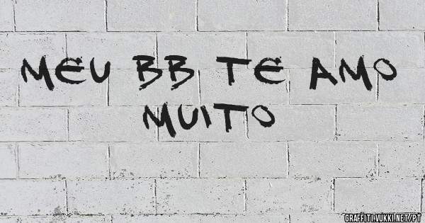 meu bb te amo muito 