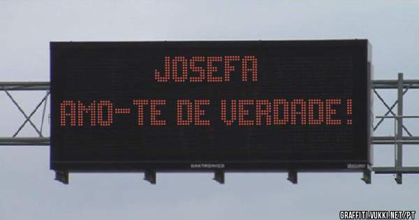 JOSEFA
Amo-te de verdade!