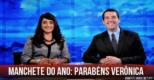 Manchete do ano: parabéns verônica 