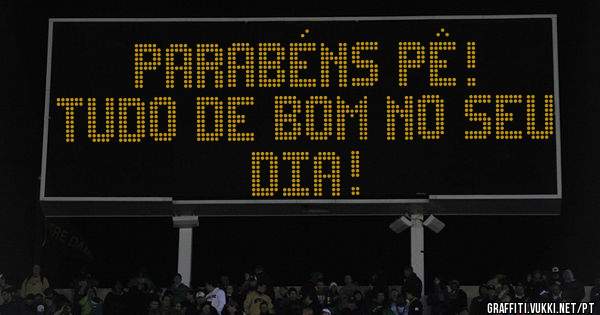 PARABÉNS PÊ! 
TUDO DE BOM NO SEU DIA! 