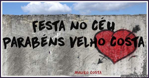Festa no CÉU
Parabéns Velho Costa