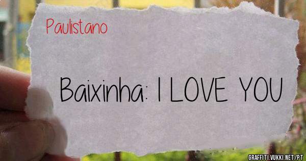 Baixinha: I LOVE YOU