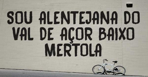 SOU ALENTEJANA DO VAL DE AÇOR BAIXO MERTOLA