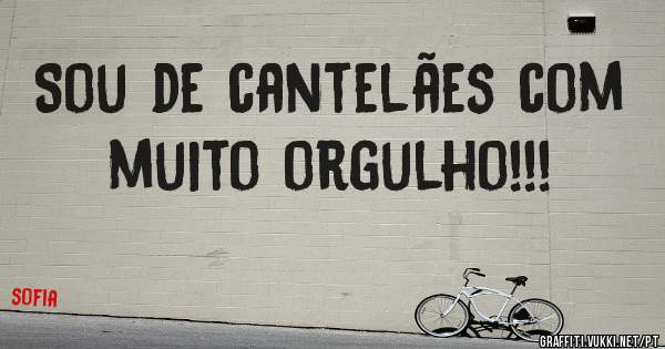 Sou de cantelães com muito orgulho!!!