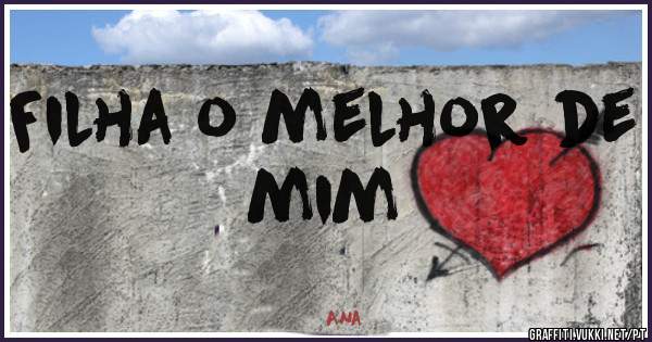 Filha o melhor de mim