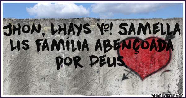 Jhon, Lhays & Samella Lis família abençoada por Deus. 