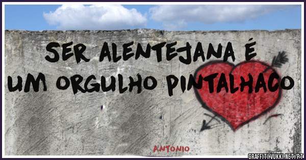 Ser alentejana é um orgulho pintalhaco