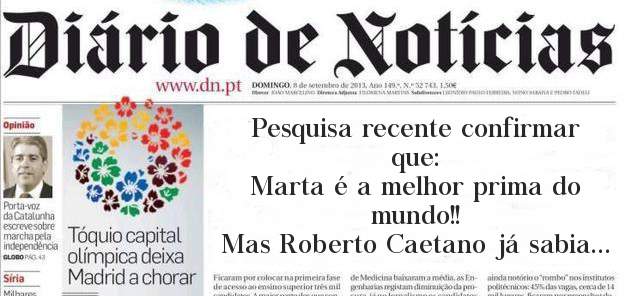 Pesquisa recente confirmar que:
Marta é a melhor prima do mundo!!
Mas Roberto Caetano já sabia...