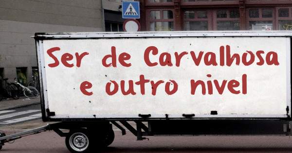 Ser de Carvalhosa e outro nivel