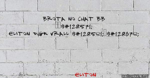 Brota no Chat BB ❤✋😻

Eliton Dgk Vrall 😱❤👌