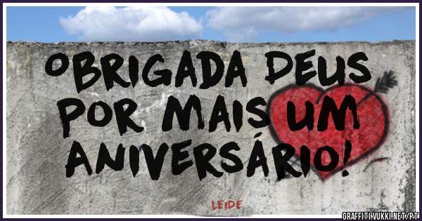Obrigada Deus 
Por mais um
Aniversário!