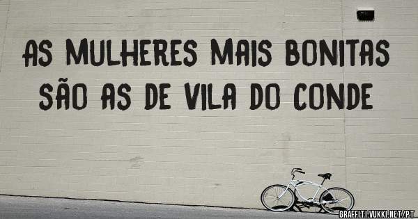As mulheres mais bonitas são as de Vila do Conde 