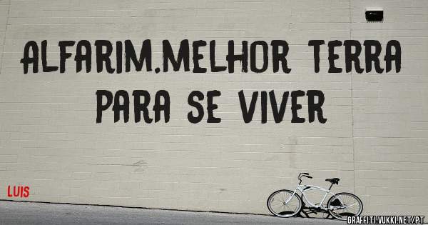 Alfarim.melhor terra para se viver 