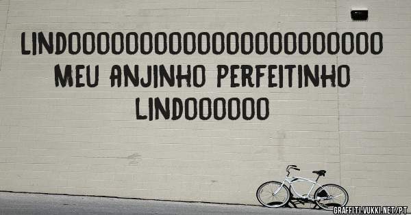Lindoooooooooooooooooooooo
Meu anjinho perfeitinho lindoooooo