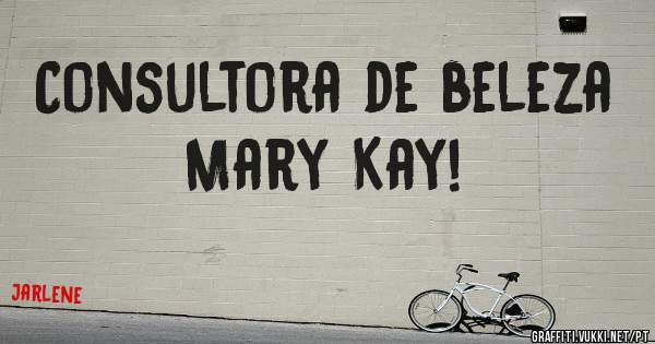 Consultora de beleza Mary Kay!