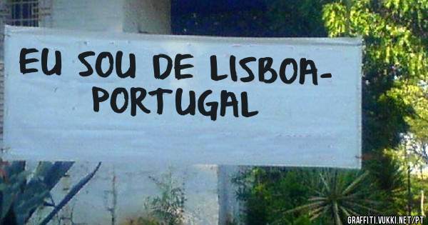  EU SOU DE LISBOA- PORTUGAL
   