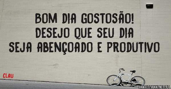 Bom dia gostosão!
Desejo que seu dia seja abençoado e produtivo