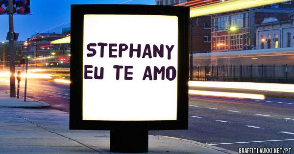 STEPHANY Eu Te Amo