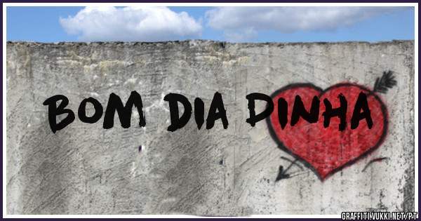 Bom dia Dinha